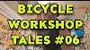 Bicycle Workshop Tales 06